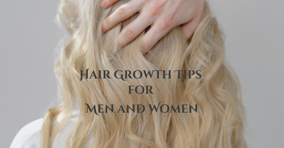 Hair Growth Tips for Men and Women